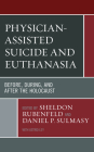 Physician-Assisted Suicide and Euthanasia: Before, During, and After the Holocaust By Sheldon Rubenfeld (Editor), Daniel P. Sulmasy (Editor), Astrid Ley (With) Cover Image