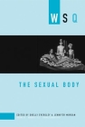 The Sexual Body: Wsq: Spring / Summer 2007 (Women's Studies Quarterly #35) By Shelly Eversley (Editor), Jennifer Morgan (Editor) Cover Image