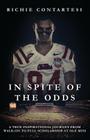In Spite of the Odds: A True Inspirational Journey from Walk-on to Full Scholarship at Ole Miss By Richie Contartesi, Rich Contartesi (Editor) Cover Image