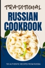 Traditional Russian Cookbook: 50 Authentic Recipes from Russia Cover Image