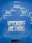 The Wyckoff Method 2022: How to make profits in the financial market. Discover how Technical Analysis can help you anticipate market moves and By Status Cover Image