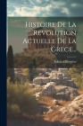 Histoire De La Revolution Actuelle De La Grece... By Edward Blaquière Cover Image