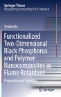 Functionalized Two-Dimensional Black Phosphorus and Polymer Nanocomposites as Flame Retardant: Preparation and Properties (Springer Theses) By Shuilai Qiu Cover Image