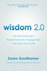 Wisdom 2.0: The New Movement Toward Purposeful Engagement in Business and in Life By Soren Gordhamer Cover Image
