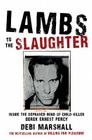 Lambs to the Slaughter: Inside the Depraved Mind of Child-Killer Derek Ernest Percy By Debi Marshall Cover Image