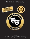 Most Lawyers Are Liars The Truth About Accounting By The Money Guy, The Tax Guy Cover Image