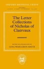 The Letter Collections of Nicholas of Clairvaux (Oxford Medieval Texts) By Lena Wahlgren-Smith (Editor) Cover Image