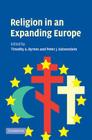 Religion in an Expanding Europe By Timothy A. Byrnes (Editor), Peter J. Katzenstein (Editor) Cover Image