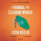 A Manual for Cleaning Women Lib/E: Selected Stories By Lucia Berlin, Stephen Emerson (Editor), Lydia Davis (Foreword by) Cover Image