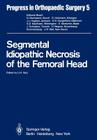 Segmental Idiopathic Necrosis of the Femoral Head (Progress in Orthopaedic Surgery #5) Cover Image