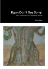 Egun Don't Say Sorry: The Covenant Our Parents Made By Aarinade Fajewe, Raquel Rivera (Cover Design by) Cover Image