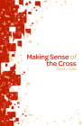 Making Sense of the Cross Participant Book By David J. Lose Cover Image
