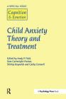 Child Anxiety Theory and Treatment: A Special Issue of Cognition and Emotion (Special Issues of Cognition and Emotion) Cover Image