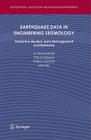 Earthquake Data in Engineering Seismology: Predictive Models, Data Management and Networks (Geotechnical #14) By Sinan Akkar (Editor), Polat Gülkan (Editor), Torild Van Eck (Editor) Cover Image