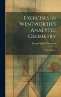 Exercises in Wentworth's Analytic Geometry: With Solutions Cover Image