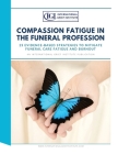 Compassion Fatigue in the Funeral Profession Cover Image