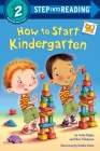 How to Start Kindergarten: A Book for Kindergarteners (Step into Reading) By Catherine A. Hapka, Ellen Titlebaum, Ellen Vandenberg, Debbie Palen (Illustrator) Cover Image