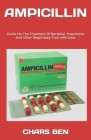 Ampicillin: Guide For The Treatment Of Bacterial, Pneumonia And Other Respiratory Tract Infections Cover Image