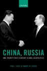 China, Russia, and Twenty-First Century Global Geopolitics By Paul J. Bolt, Sharyl N. Cross Cover Image