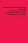 Orchestral Performance Practices in the Nineteenth Century: Size, Proportions, and Seating (Studies in Musicology #85) By Daniel J. Koury Cover Image