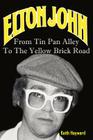 Elton John: From Tin Pan Alley To The Yellow Brick Road By Keith Hayward Cover Image