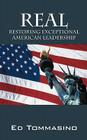 Real: Restoring Exceptional American Leadership By Ed Tommasino Cover Image