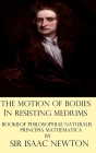 The Motion of Bodies in Resisting Mediums By Isaac Newton Cover Image