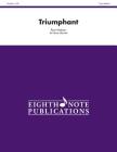 Triumphant: Score & Parts (Eighth Note Publications) Cover Image