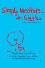 Simply Meditate with Giggles... By Estherleon Schwartz Cover Image