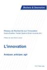 L'Innovation: Analyser, Anticiper, Agir (Business and Innovation #5) By Blandine Laperche (Editor), Sophie Boutillier (Editor), Faridah Djellal (Editor) Cover Image