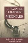 The Diagnosis and Treatment of Medicare By Andrew J. Rettenmaier, Thomas R. Saving Cover Image