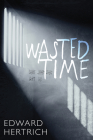 Wasted Time By Edward Hertrich Cover Image