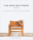 The New Southern Style: The Interiors of a Lifestyle and Design Movement By Alyssa Rosenheck Cover Image
