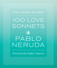 One Hundred Love Sonnets: Cien sonetos de amor By Pablo Neruda, Stephen Tapscott (Translated by) Cover Image