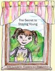The Secret to Staying Young By Heart of England School (Illustrator), Lee Sterrey Cover Image