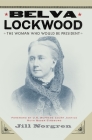 Belva Lockwood: The Woman Who Would Be President Cover Image