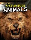 The World's Deadliest Animals By Claire Henry Cover Image