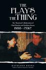 The Play's the Thing: The Theatrical Collaboration of Clark Bowlen and Kathleen Keena, 1988-2012 By Kathleen Keena Cover Image