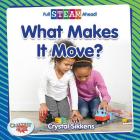 What Makes It Move? By Crystal Sikkens Cover Image