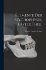 Elemente der psychophysik, Erster Theil By Gustav Theodor 1801-1887 Fechner (Created by) Cover Image