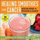 Healing Smoothies for Cancer: Nutrition Support for Prevention and Recovery Cover Image