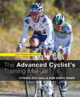 Advanced Cyclist's Training Manual: Fitness and Skills for Every Rider Cover Image