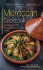 Moroccan Cookbook: A Book About Moroccan Food in English with Pictures of Each Recipe. 40 Step-by-Step Recipes Anyone Can Make. By John Dias Smith Cover Image