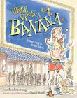 Once Upon a Banana By Jennifer Armstrong, David Small (Illustrator) Cover Image