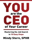 You Are The CEO of Your Career: Mastering The Job Search in 10 Easy Steps Cover Image