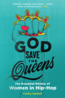God Save the Queens: The Essential History of Women in Hip-Hop By Kathy Iandoli Cover Image