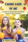 Taking Care of Me: A Guide to Eating Well and Feeling Great for Kids and Teens Cover Image
