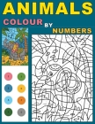 Animals Colour By Numbers: Activity Puzzle Color By Number Book for Kids Relaxation and Stress Relief Cover Image
