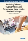 Analyzing Telework, Trustworthiness, and Performance Using Leader-Member Exchange: COVID-19 Perspective By Sr. Brown, Michael A. Cover Image