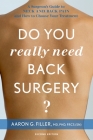 Do You Really Need Back Surgery?: A Surgeon's Guide to Neck and Back Pain and How to Choose Your Treatment By Aaron G. Filler Cover Image